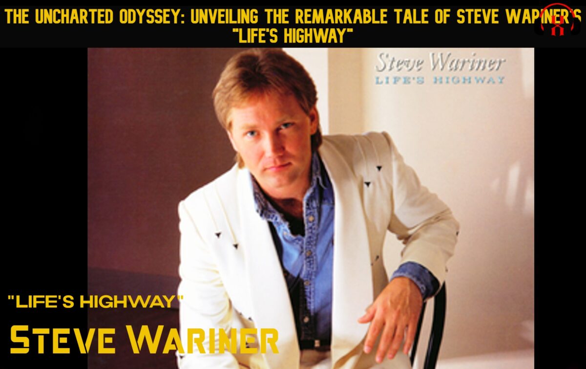 The Uncharted Odyssey: Unveiling the Remarkable Tale of Steve Wariner’s “Life’s Highway”