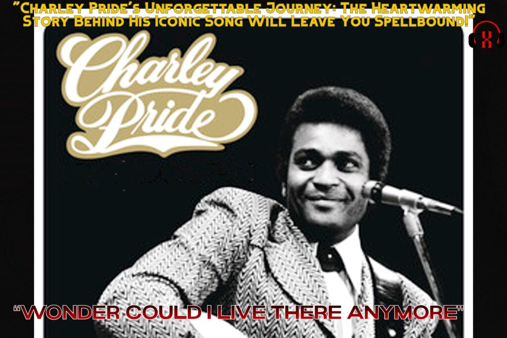 "Charley Pride's Unforgettable Journey: The Heartwarming Story Behind His Iconic Song Will Leave You Spellbound!"