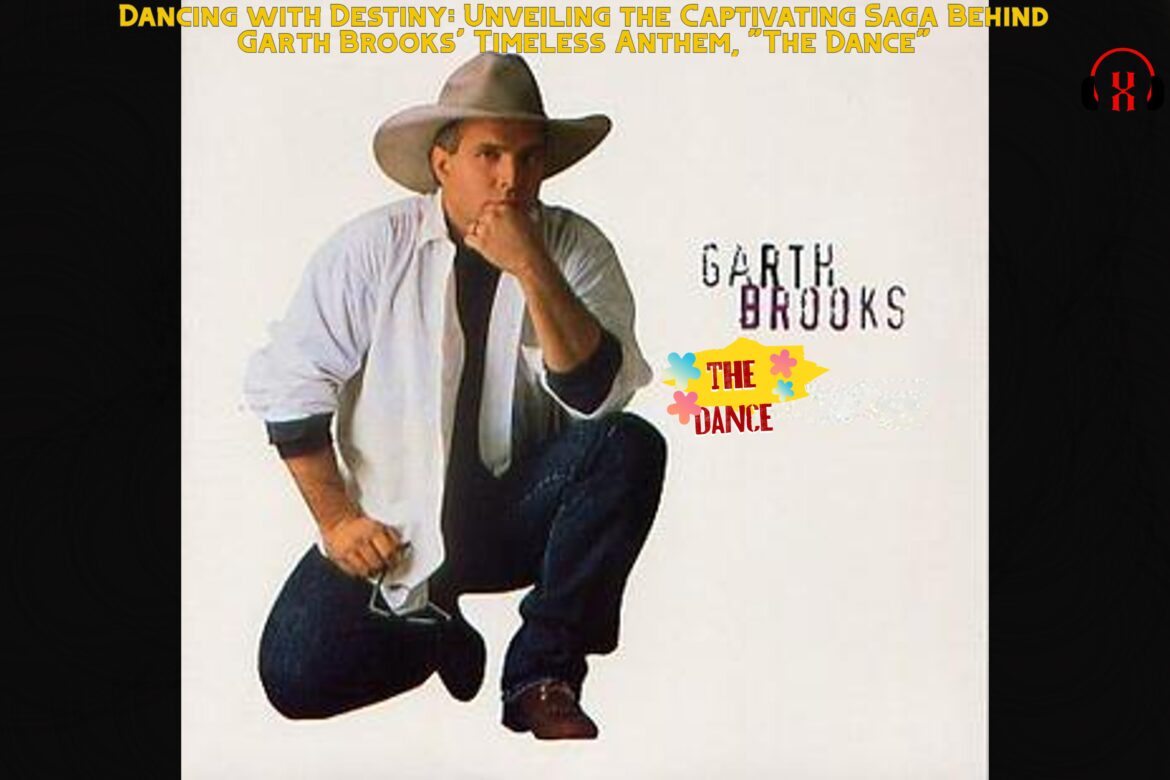 Dancing with Destiny: Unveiling the Captivating Saga Behind Garth Brooks’ Timeless Anthem, “The Dance”
