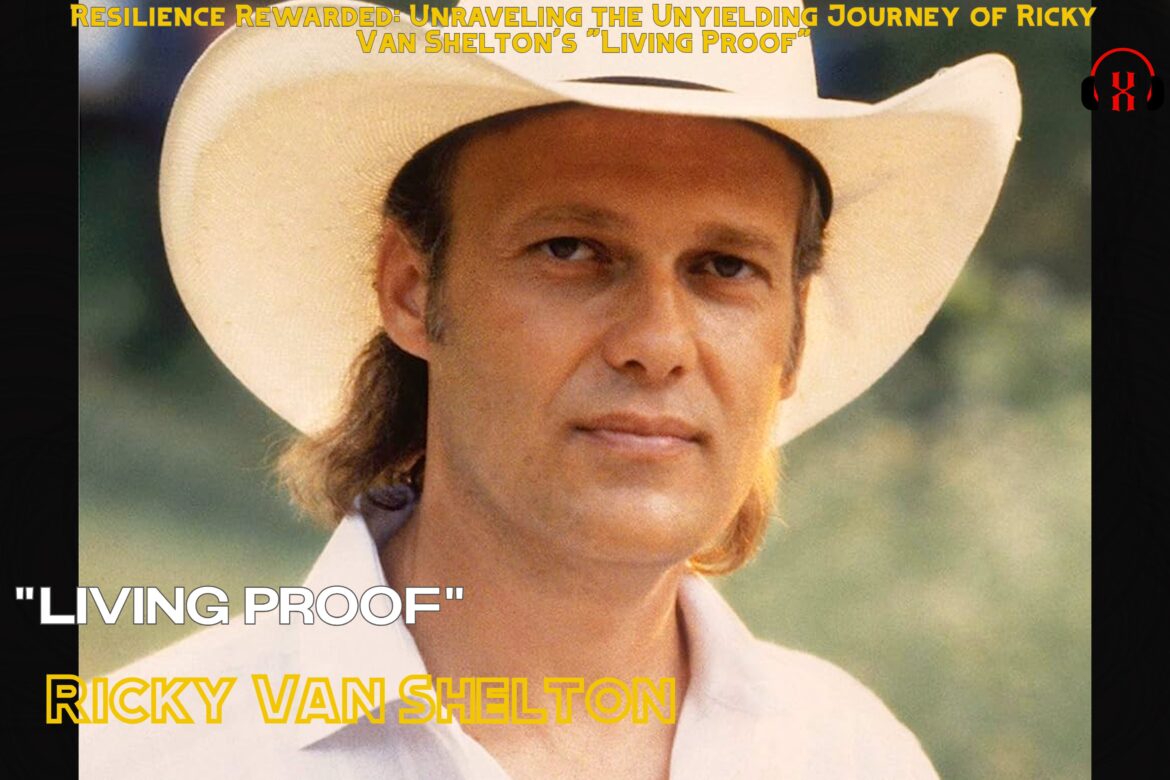 Resilience Rewarded: Unraveling the Unyielding Journey of Ricky Van Shelton's "Living Proof"