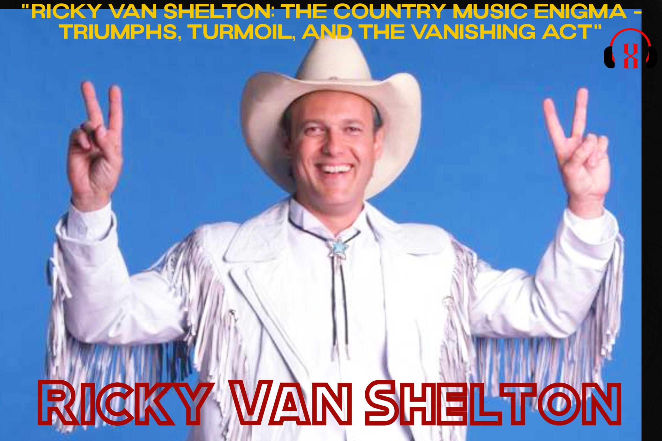 "Ricky Van Shelton: The Country Music Enigma - Triumphs, Turmoil, and the Vanishing Act"