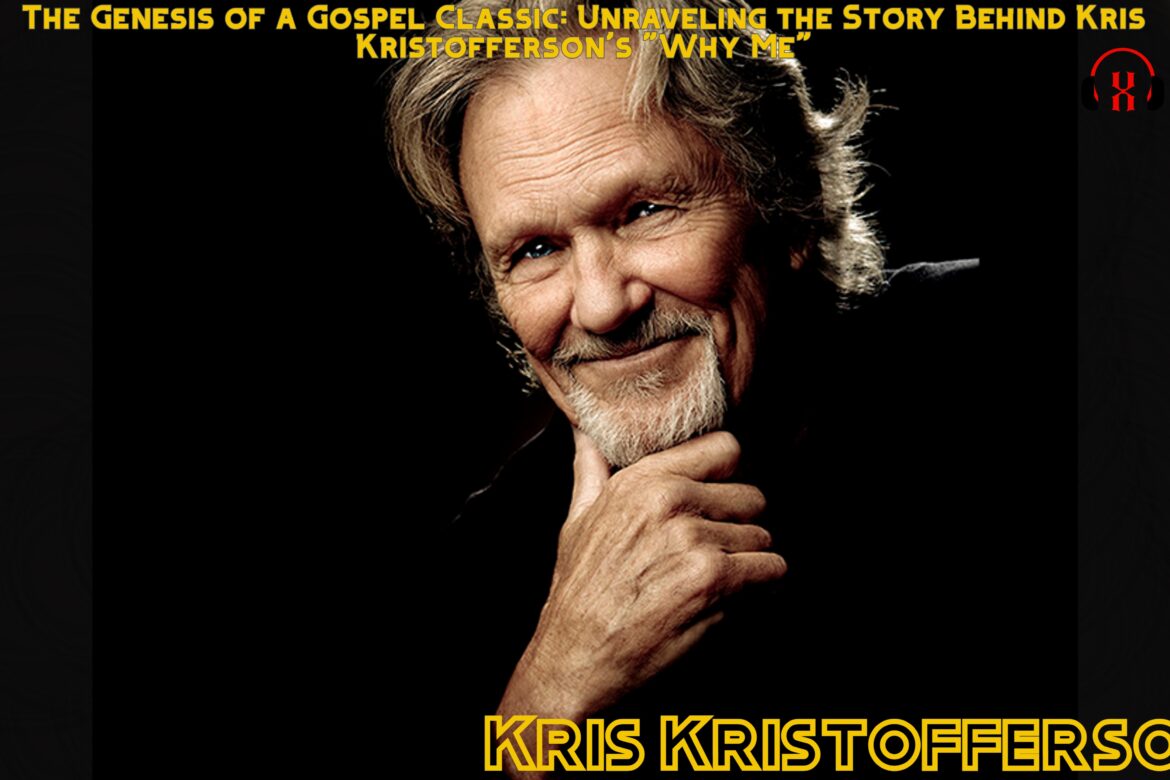 The Genesis of a Gospel Classic: Unraveling the Story Behind Kris Kristofferson’s “Why Me”