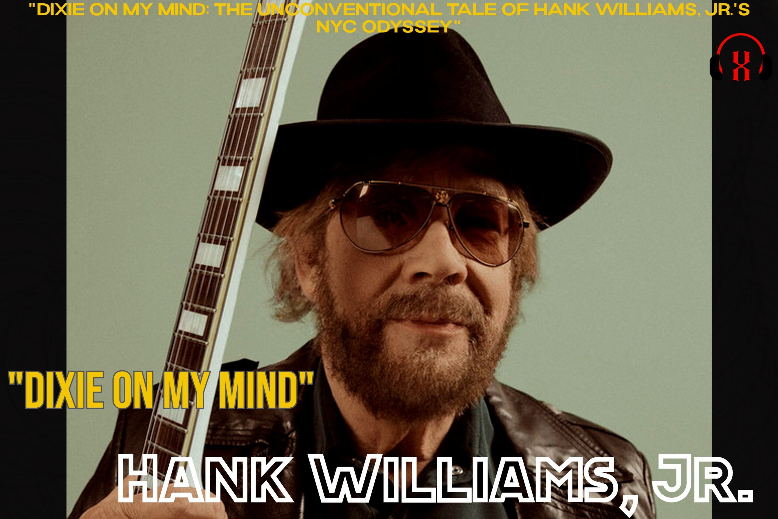 “Dixie on My Mind: The Unconventional Tale of Hank Williams, Jr.’s NYC Odyssey”