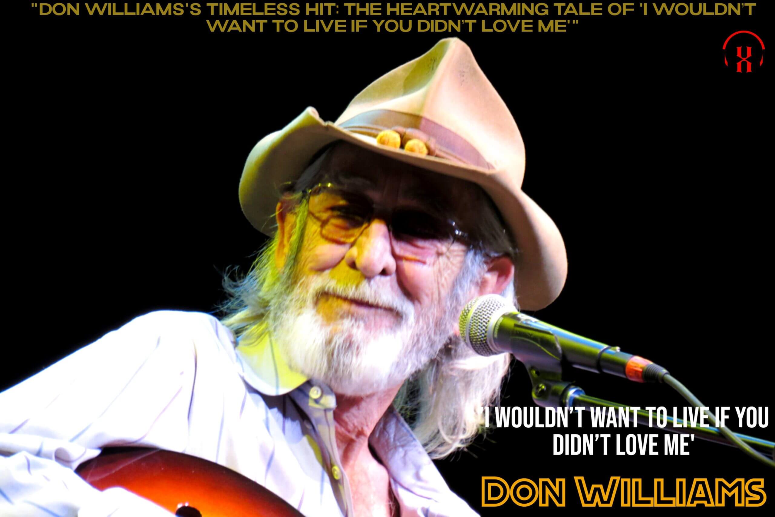 "Don Williams's Timeless Hit: The Heartwarming Tale of 'I Wouldn’t Want To Live If You Didn’t Love Me'"