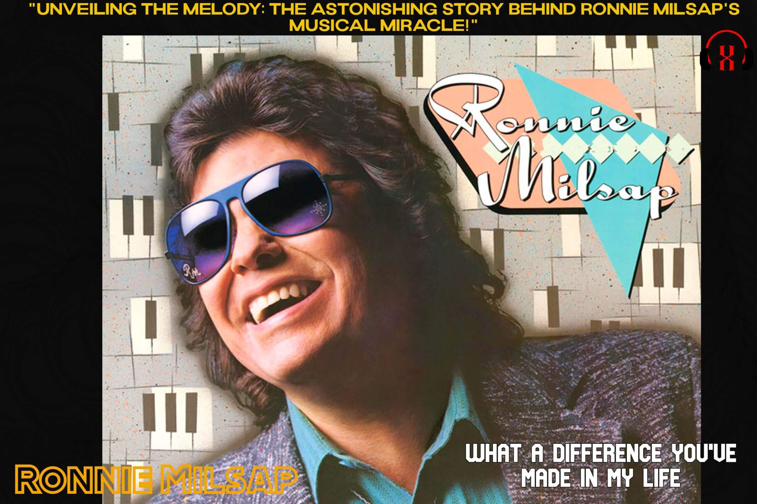 Ronnie Milsap's What A Difference You've Made in My Life