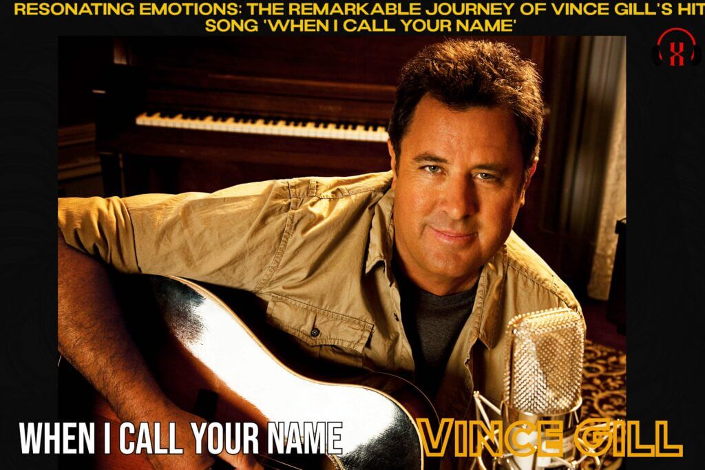 Vince Gill's Hit Song 'When I Call Your Name'