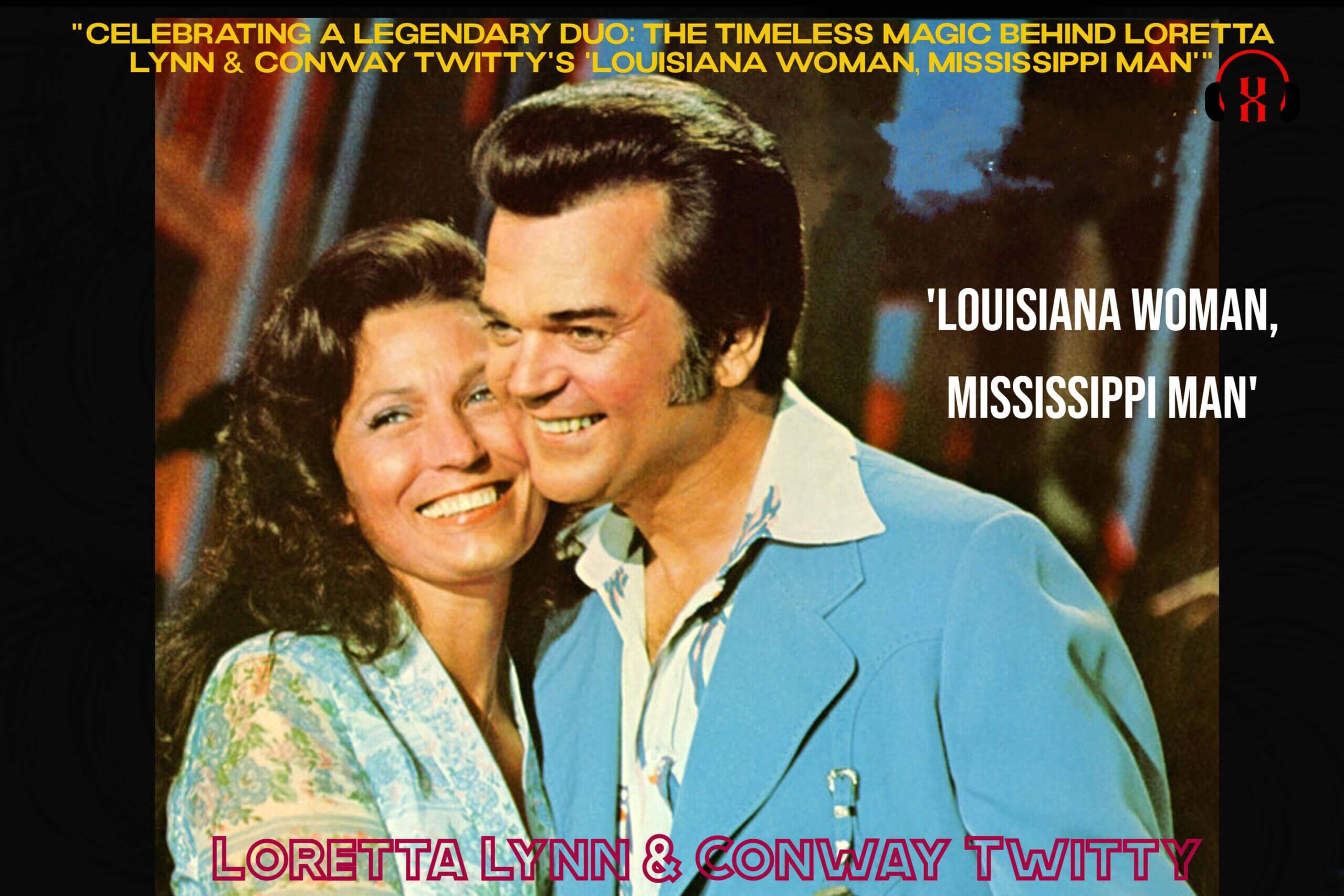 “Celebrating a Legendary Duo: The Timeless Magic Behind Loretta Lynn & Conway Twitty’s ‘Louisiana Woman, Mississippi Man'”