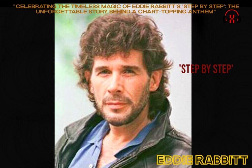 Eddie Rabbitt's 'Step By Step': The Unforgettable Story Behind a Chart-Topping Anthem"