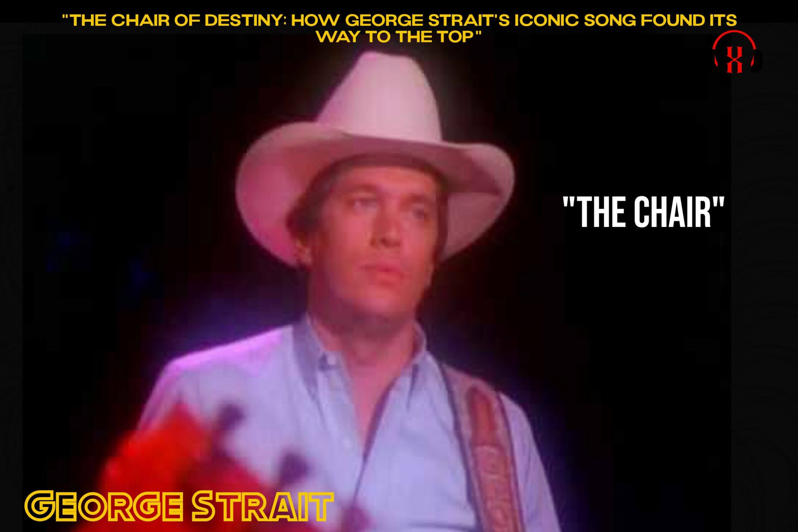 “The Chair of Destiny: How George Strait’s Iconic Song Found its Way to the Top”
