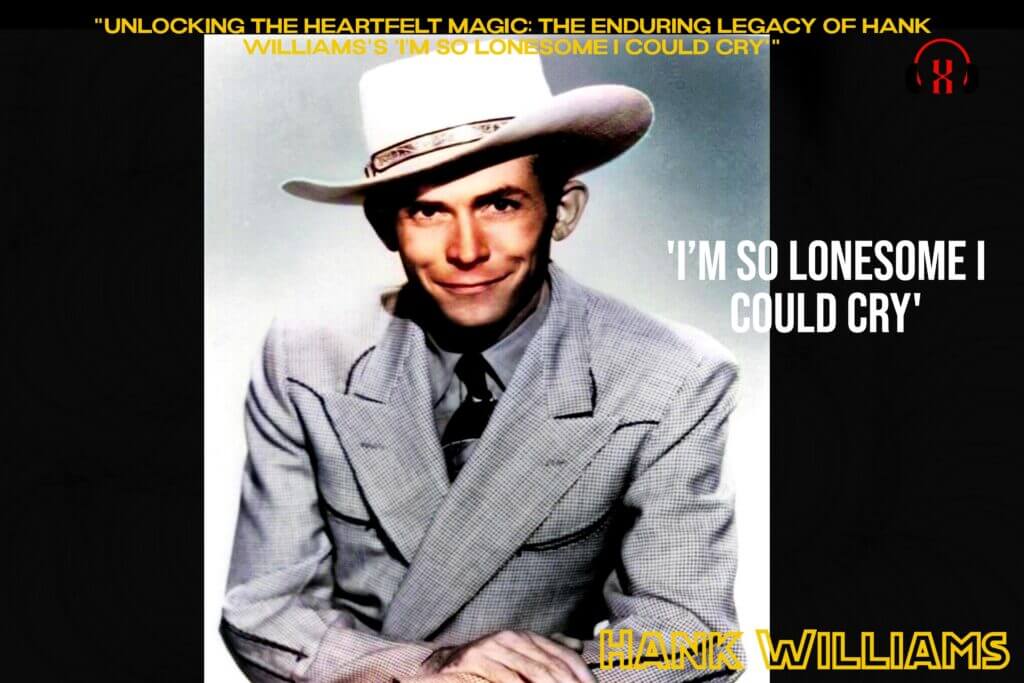 Hank Williams's 'I’m So Lonesome I Could Cry'"