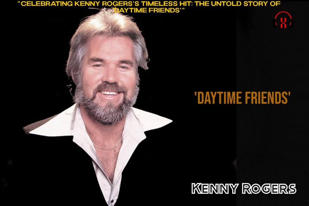 Kenny Rogers's Timeless Hit: The Untold Story of 'Daytime Friends'"