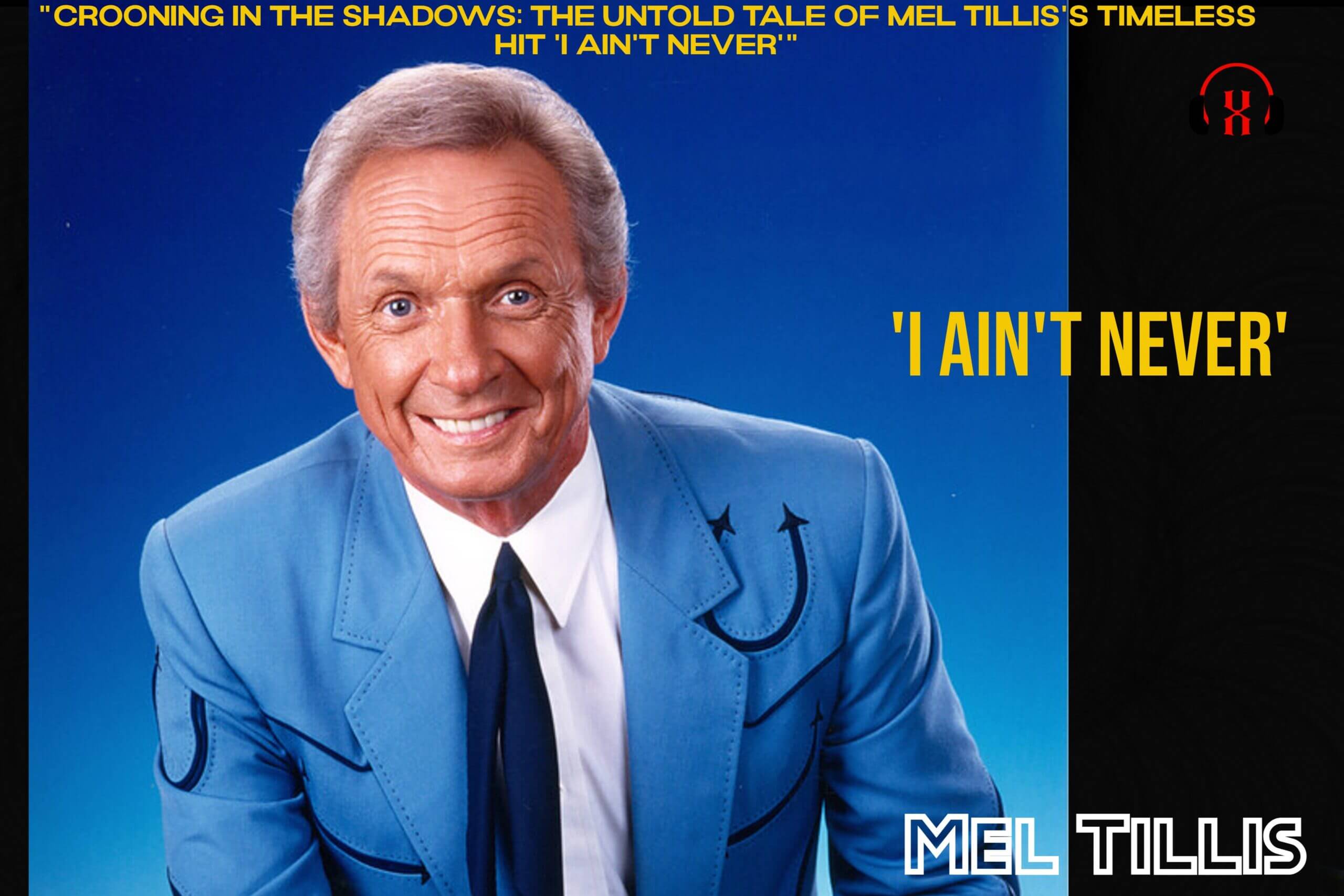 “Crooning in the Shadows: The Untold Tale of Mel Tillis’s Timeless Hit ‘I Ain’t Never'”