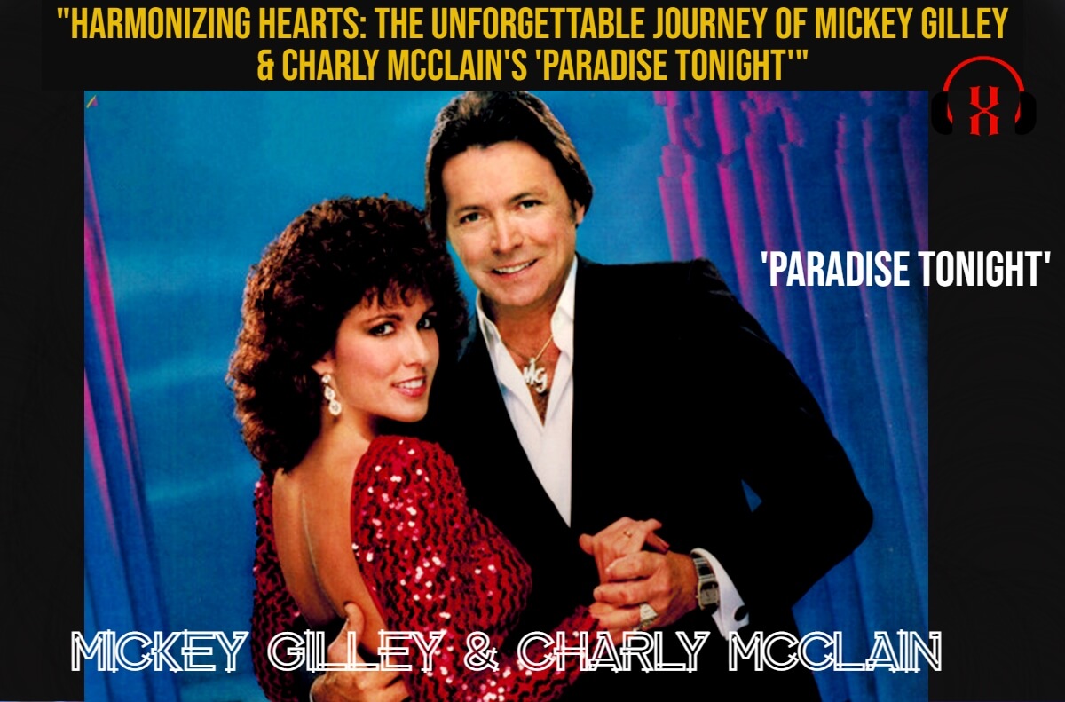 “Harmonizing Hearts: The Unforgettable Journey of Mickey Gilley & Charly McClain’s ‘Paradise Tonight'”