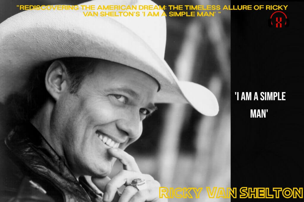 Ricky Van Shelton's "I Am a Simple Man": A Timeless Ode to Simplicity