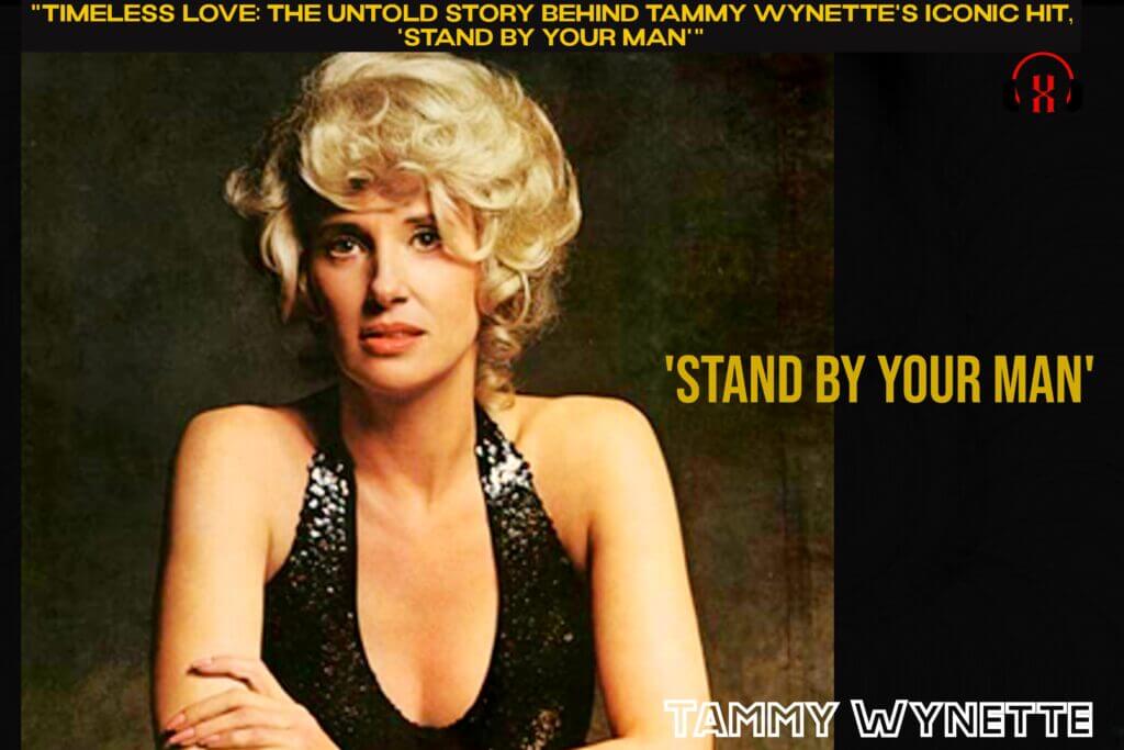 Tammy Wynette's Iconic Hit, 'Stand By Your Man'"