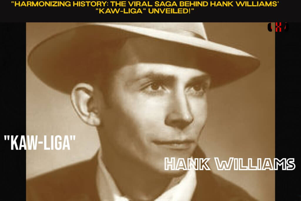 Harmonizing History The Viral Saga Behind Hank Williams' Kaw-Liga Unveiled