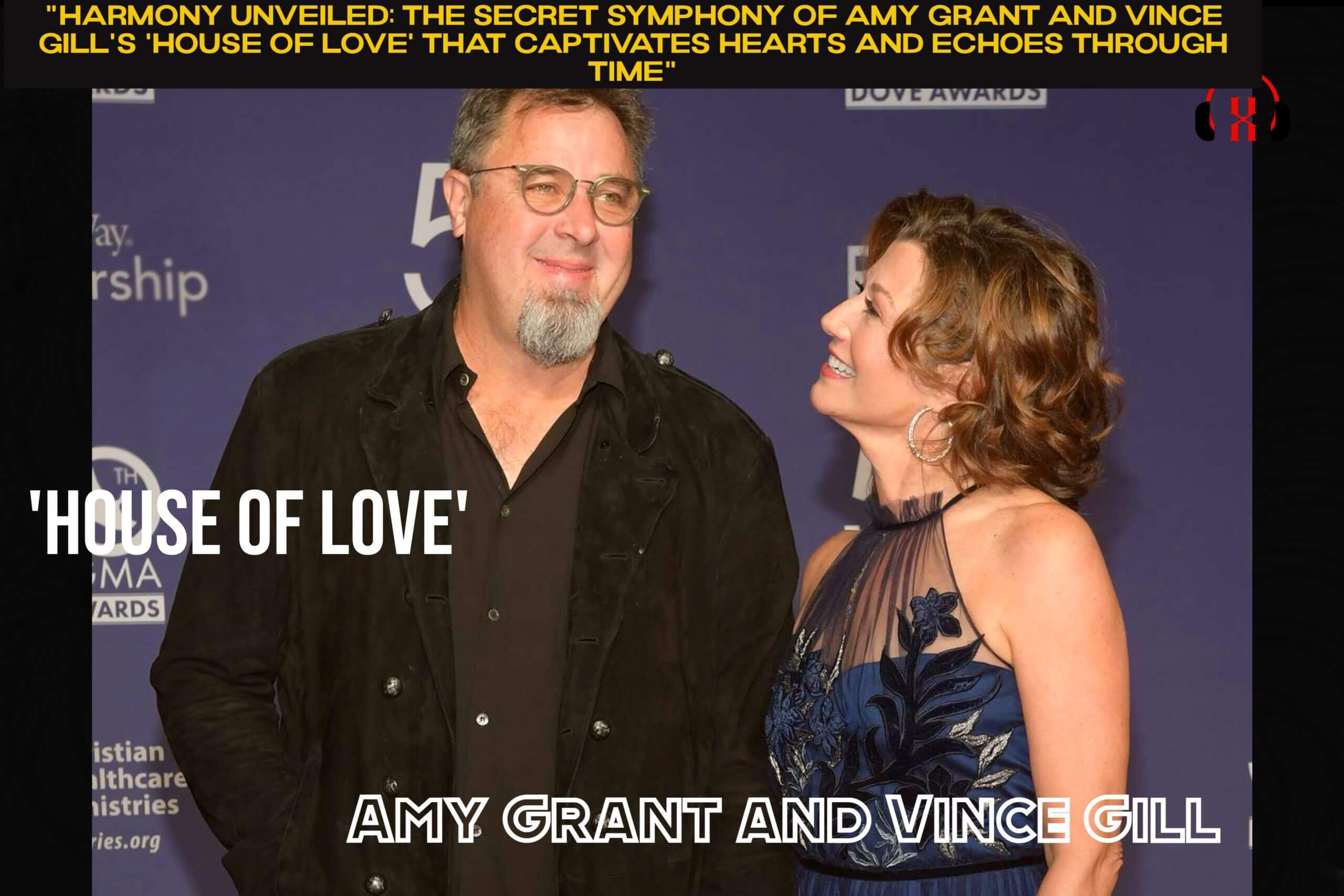 “Harmony Unveiled: The Secret Symphony of Amy Grant and Vince Gill’s ‘House of Love’ That Captivates Hearts and Echoes Through Time”