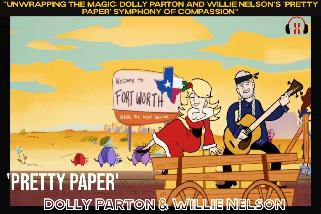 Unwrapping the Magic: Dolly Parton and Willie Nelson's 'Pretty Paper' Symphony of Compassion
