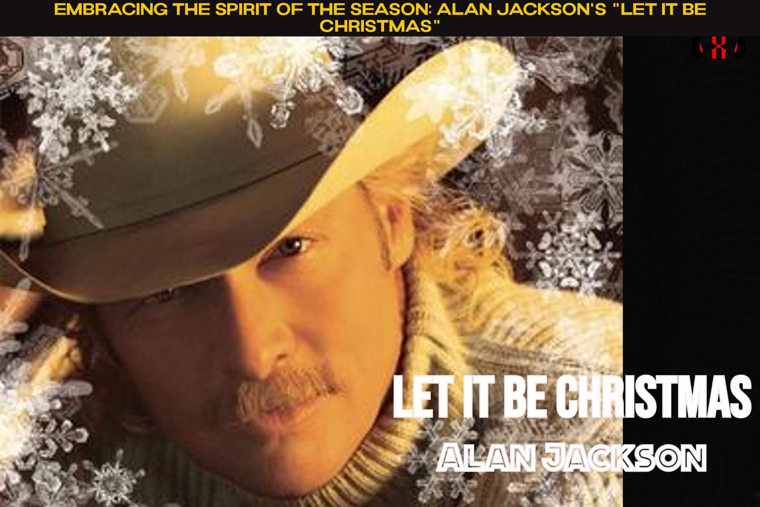 Embracing the Spirit of the Season: Alan Jackson’s “Let It Be Christmas”