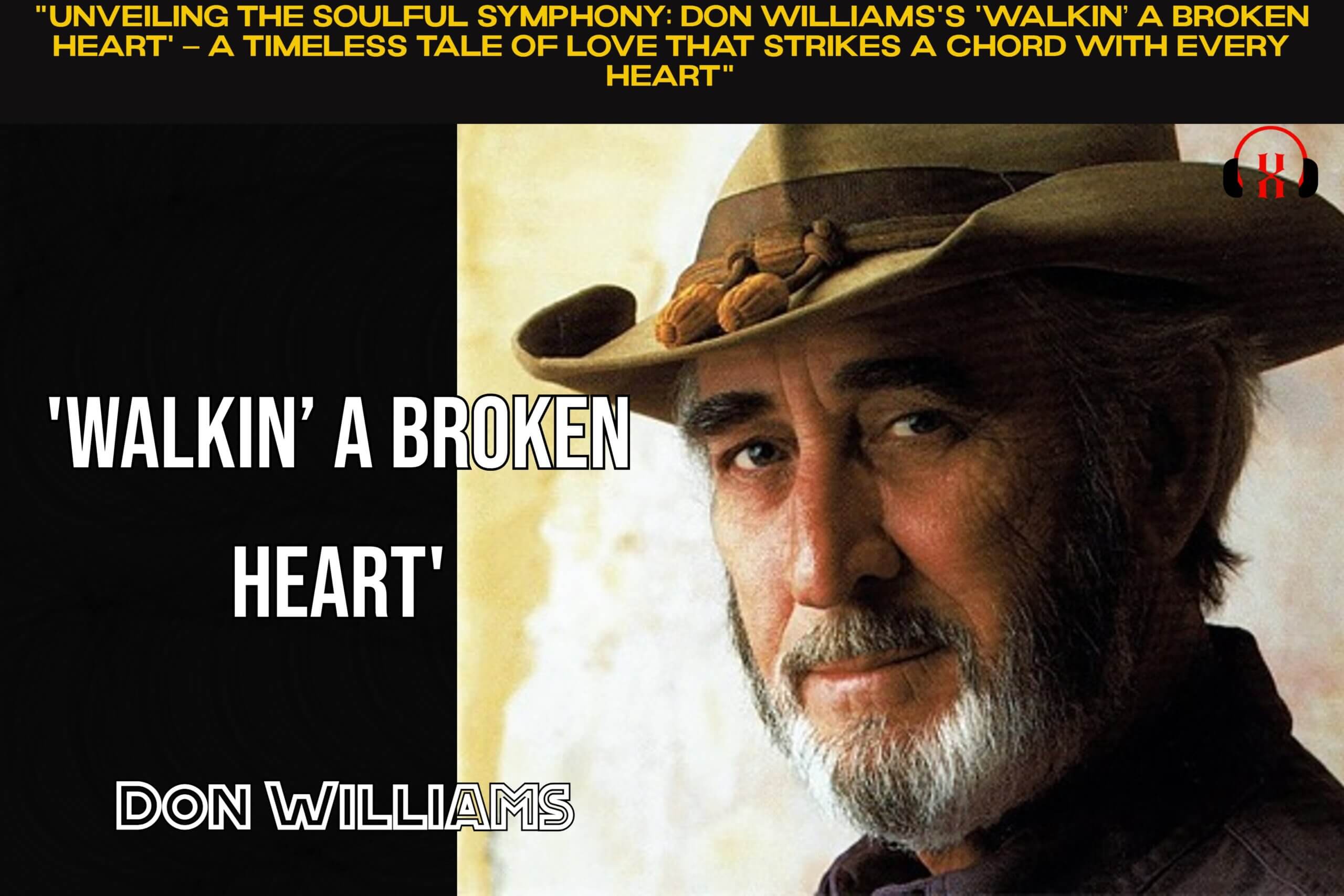 “Unveiling the Soulful Symphony: Don Williams’s ‘Walkin’ a Broken Heart’ – A Timeless Tale of Love That Strikes a Chord with Every Heart”