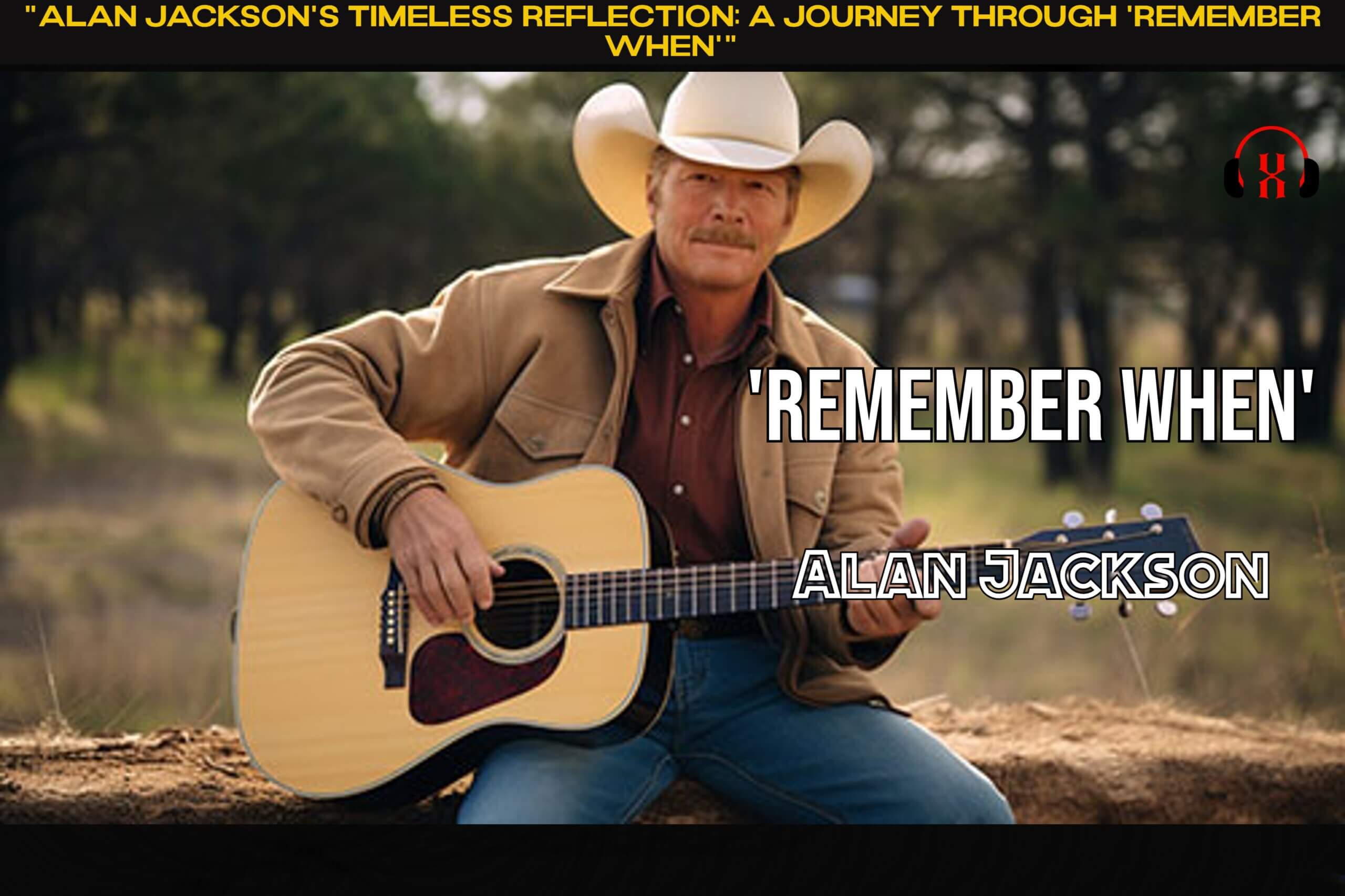 “Alan Jackson’s Timeless Reflection: A Journey Through ‘Remember When'”