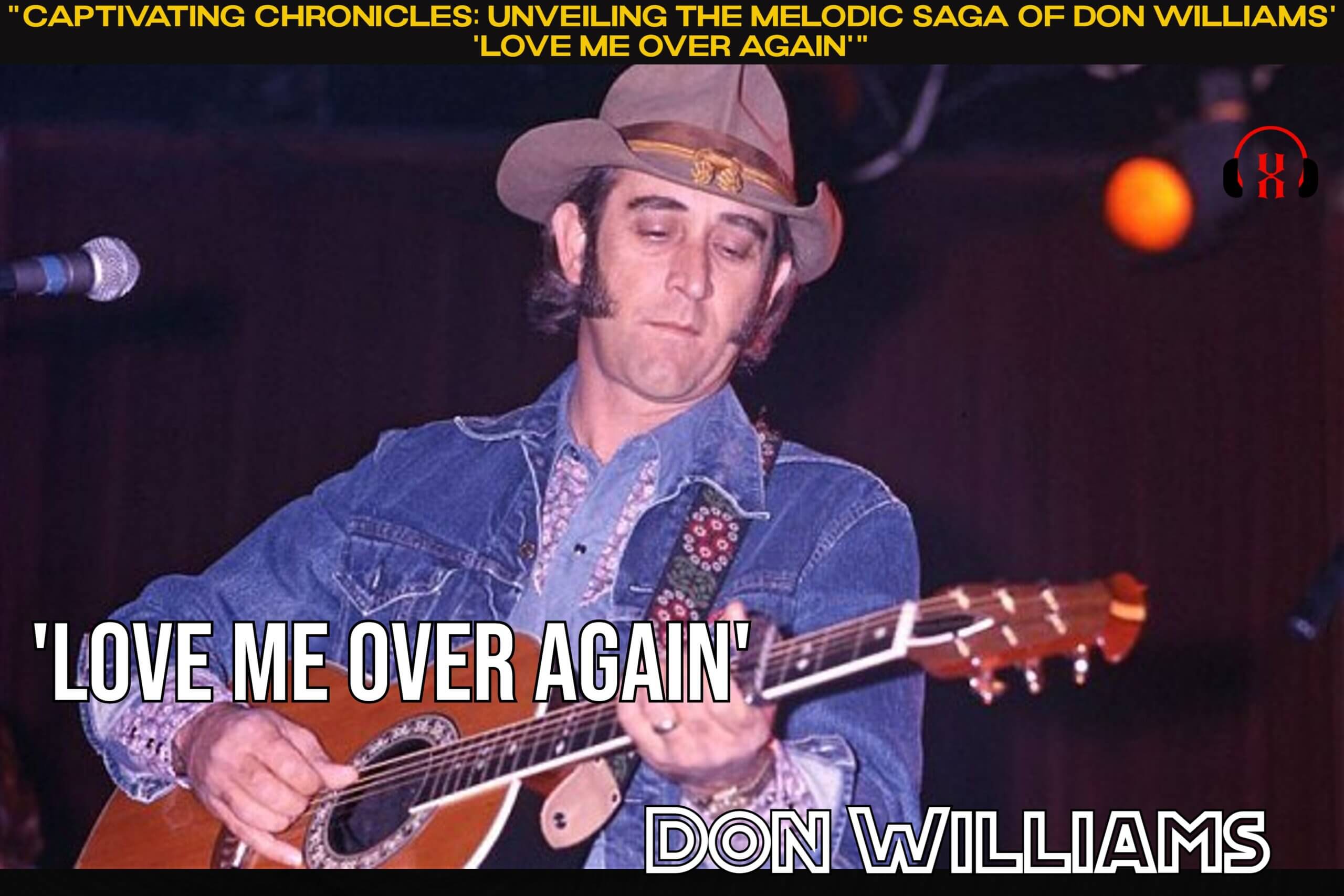 “Captivating Chronicles: Unveiling the Melodic Saga of Don Williams’ ‘Love Me Over Again'”