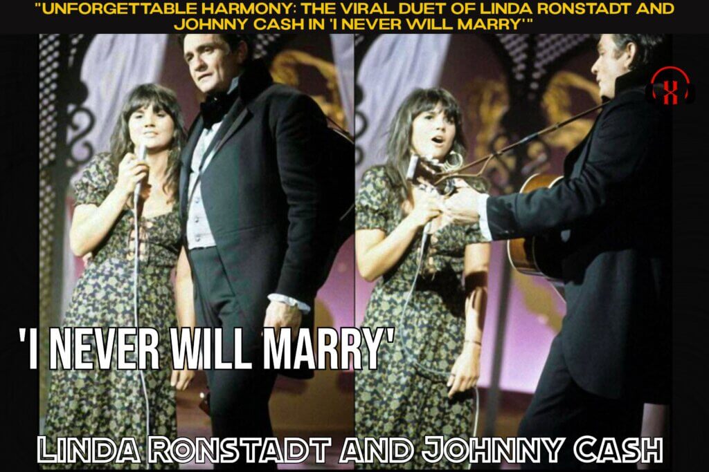 "Unforgettable Harmony: The Viral Duet of Linda Ronstadt and Johnny Cash in 'I Never Will Marry'"