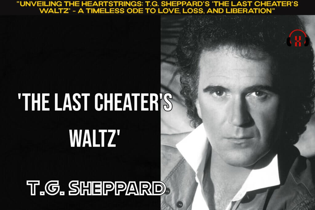 "Unveiling the Heartstrings: T.G. Sheppard's 'The Last Cheater's Waltz' - A Timeless Ode to Love, Loss, and Liberation"