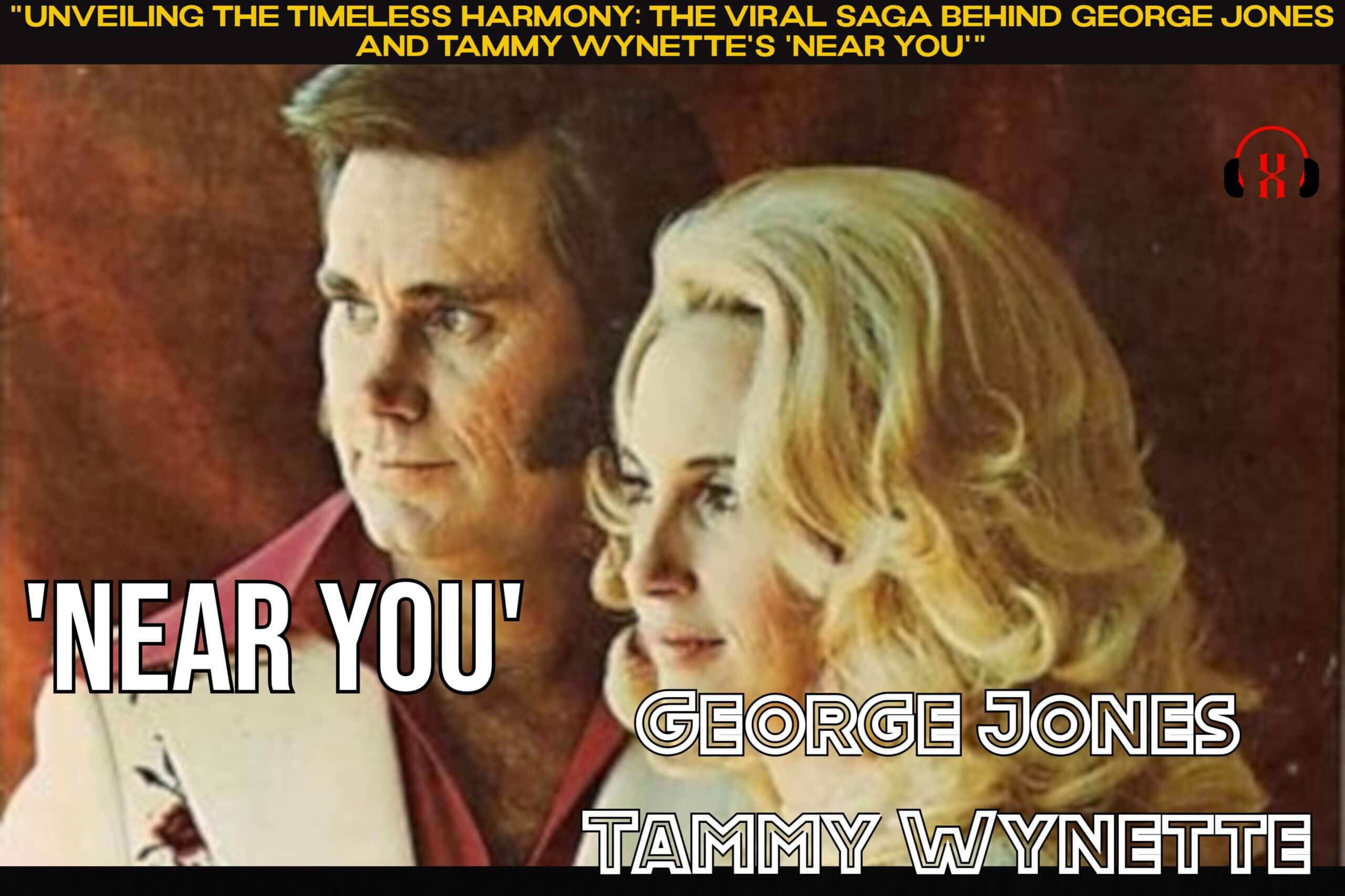 “Unveiling the Timeless Harmony: The Viral Saga Behind George Jones and Tammy Wynette’s ‘Near You'”