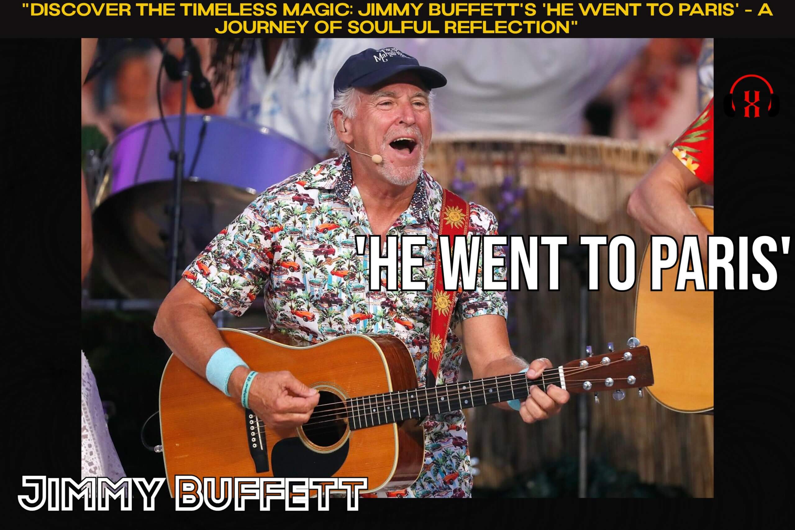“Discover the Timeless Magic: Jimmy Buffett’s ‘He Went to Paris’ – A Journey of Soulful Reflection”